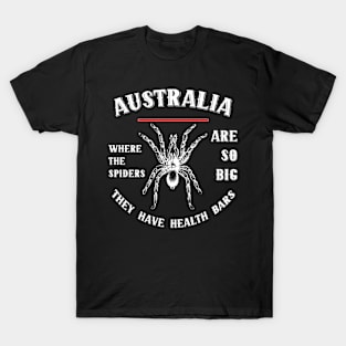 Australia Where The Spiders Have Health Bars T-Shirt